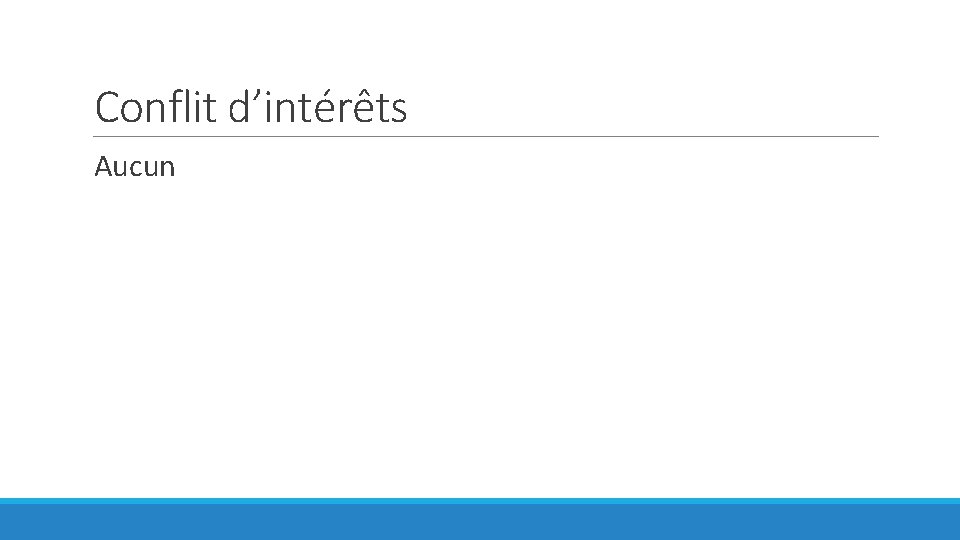Conflit d’intérêts Aucun 