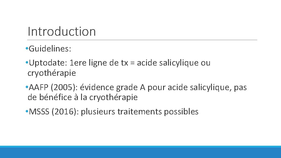 Introduction • Guidelines: • Uptodate: 1 ere ligne de tx = acide salicylique ou