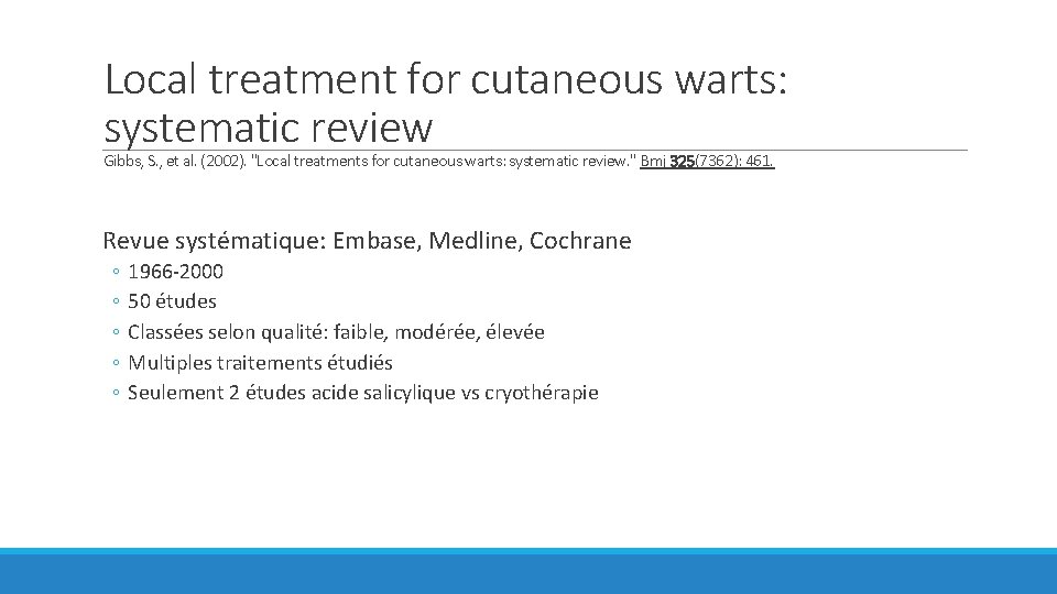 Local treatment for cutaneous warts: systematic review Gibbs, S. , et al. (2002). "Local