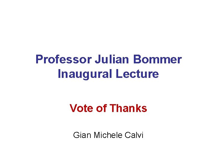 Professor Julian Bommer Inaugural Lecture Vote of Thanks Gian Michele Calvi 