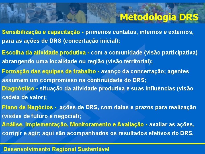 Metodologia DRS Sensibilização e capacitação - primeiros contatos, internos e externos, para as ações