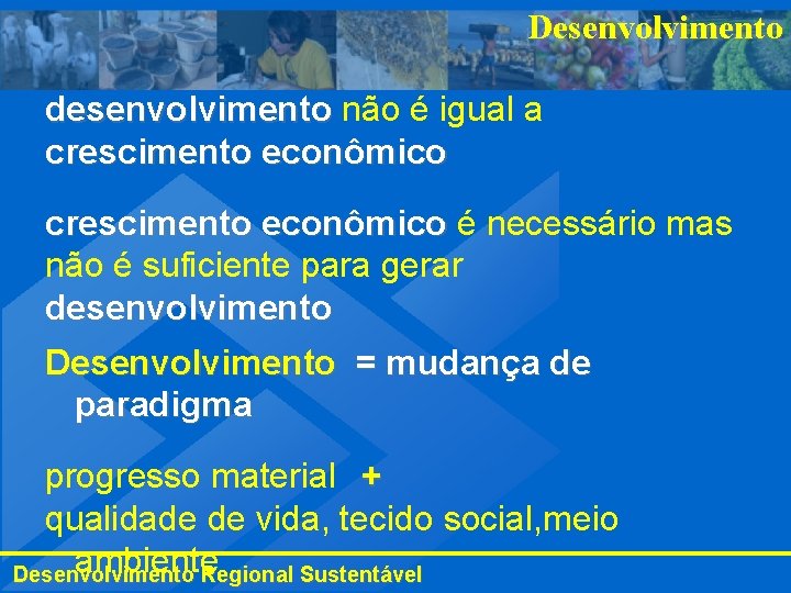 Desenvolvimento desenvolvimento não é igual a crescimento econômico é necessário mas não é suficiente Desenvolvimento desenvolvimento não é igual a crescimento econômico é necessário mas não é suficiente
