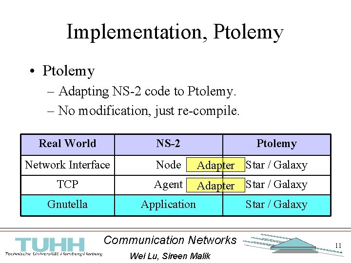 Implementation, Ptolemy • Ptolemy – Adapting NS-2 code to Ptolemy. – No modification, just