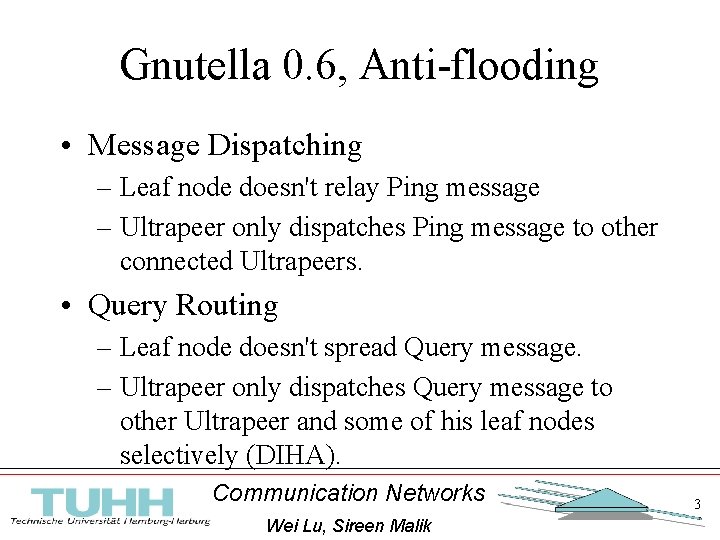 Gnutella 0. 6, Anti-flooding • Message Dispatching – Leaf node doesn't relay Ping message