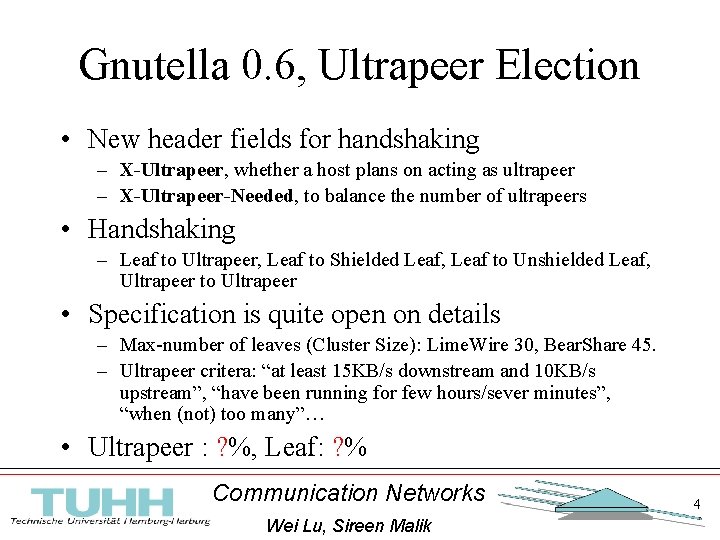 Gnutella 0. 6, Ultrapeer Election • New header fields for handshaking – X-Ultrapeer, whether