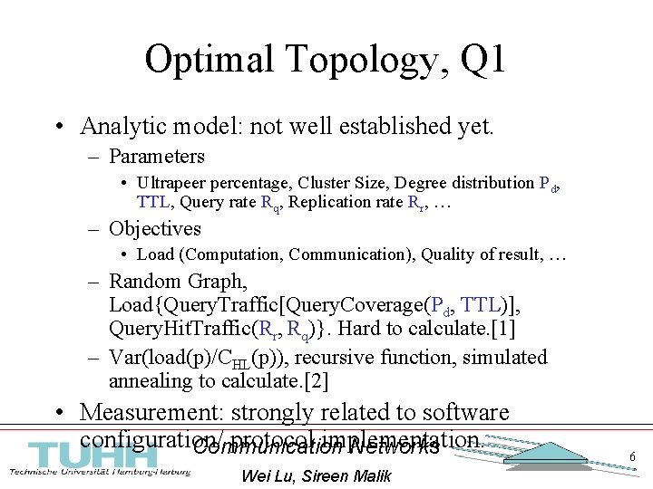 Optimal Topology, Q 1 • Analytic model: not well established yet. – Parameters •