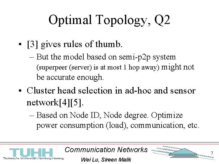 Optimal Topology, Q 2 • [3] gives rules of thumb. – But the model