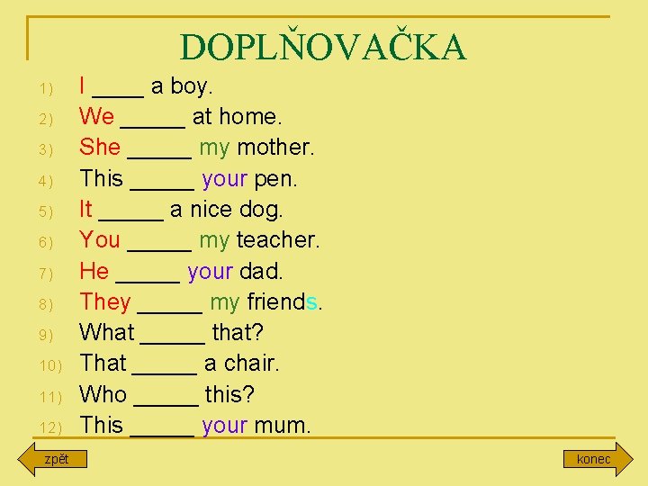 DOPLŇOVAČKA 1) 2) 3) 4) 5) 6) 7) 8) 9) 10) 11) 12) zpět