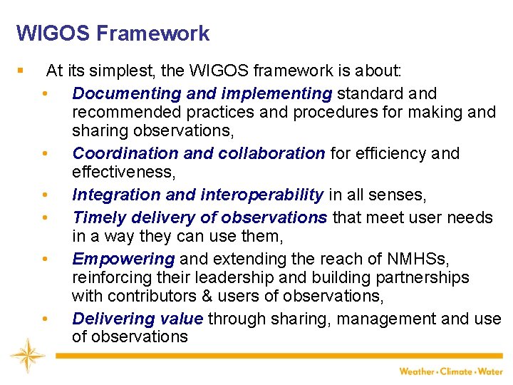 WIGOS Framework § At its simplest, the WIGOS framework is about: • Documenting and