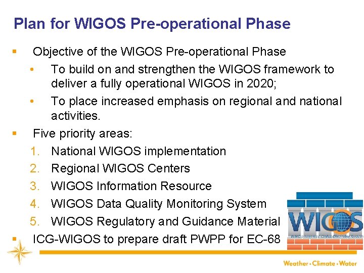 Plan for WIGOS Pre-operational Phase § § § Objective of the WIGOS Pre-operational Phase