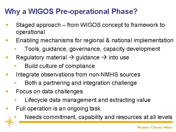 Why a WIGOS Pre-operational Phase? § § § Staged approach – from WIGOS concept