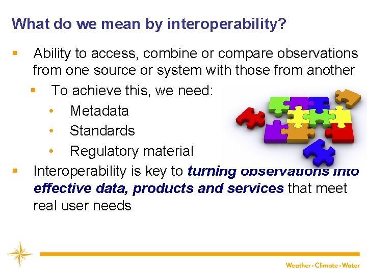 What do we mean by interoperability? § Ability to access, combine or compare observations