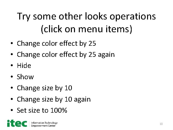 Try some other looks operations (click on menu items) • • Change color effect