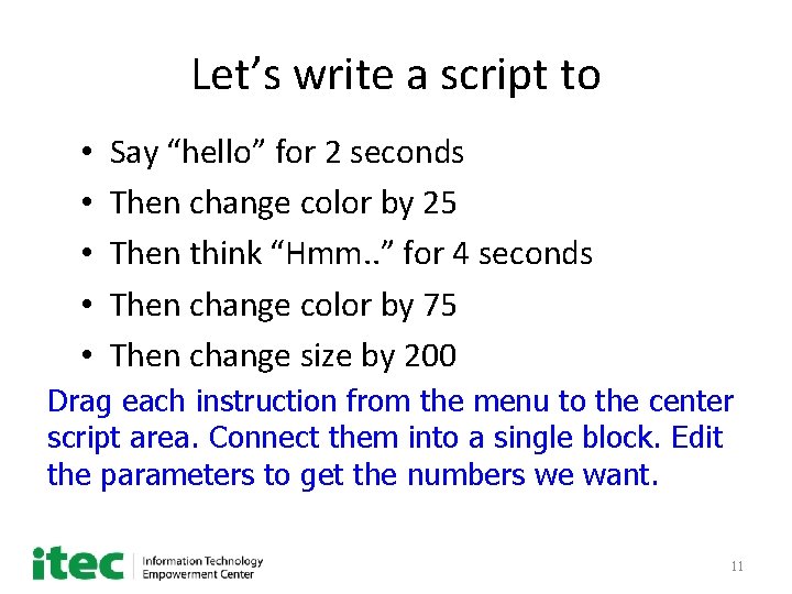 Let’s write a script to • • • Say “hello” for 2 seconds Then