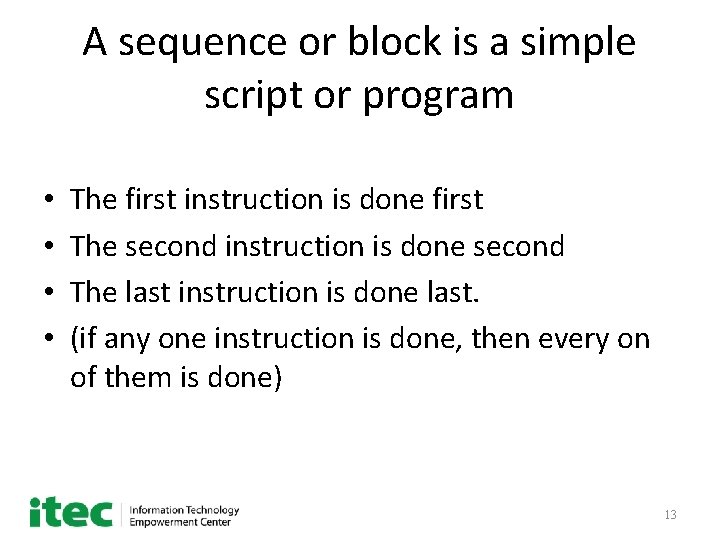 A sequence or block is a simple script or program • • The first