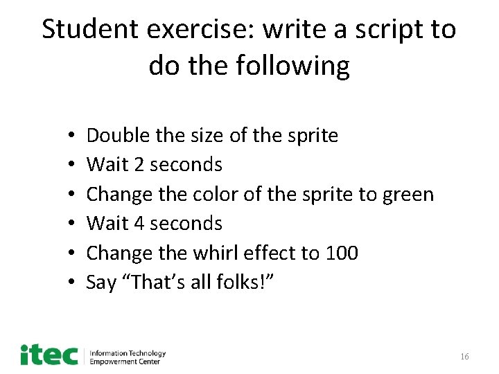 Student exercise: write a script to do the following • • • Double the