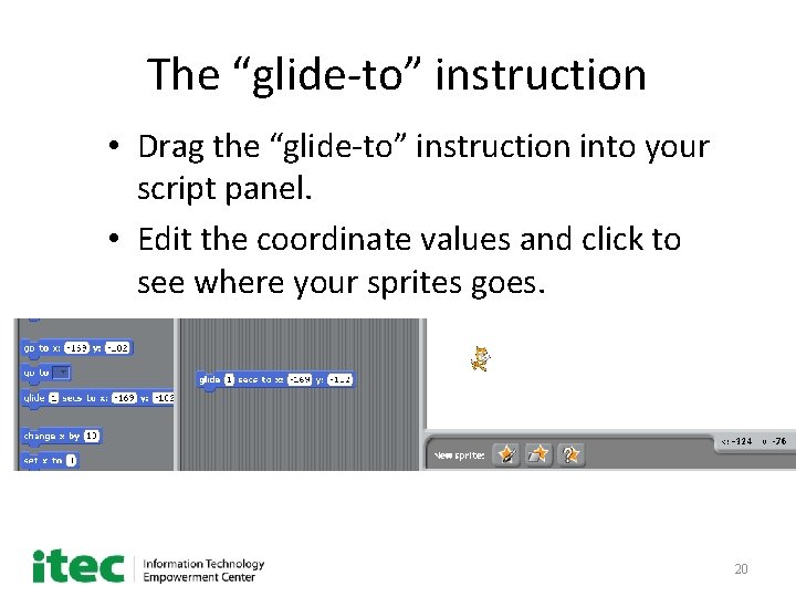 The “glide-to” instruction • Drag the “glide-to” instruction into your script panel. • Edit