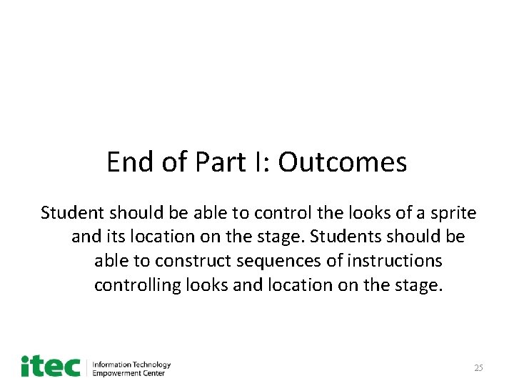 End of Part I: Outcomes Student should be able to control the looks of