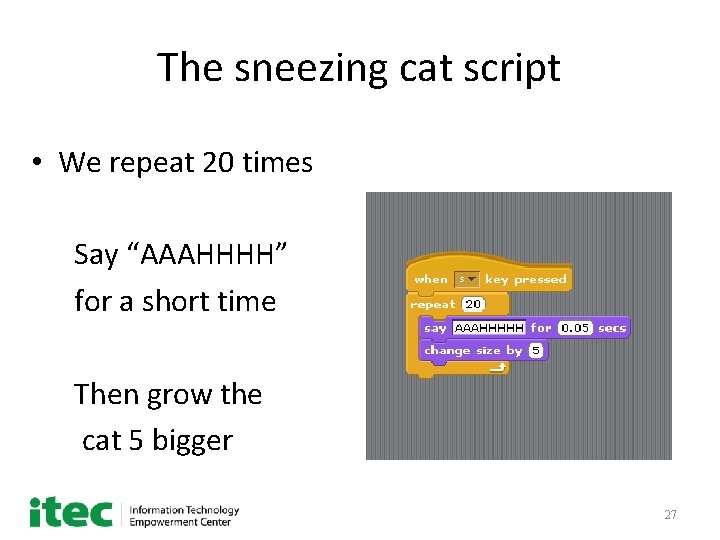 The sneezing cat script • We repeat 20 times Say “AAAHHHH” for a short