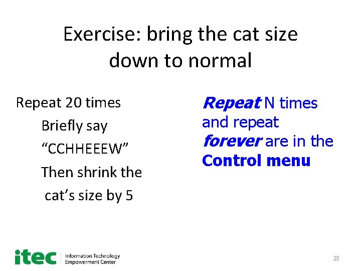 Exercise: bring the cat size down to normal Repeat 20 times Briefly say “CCHHEEEW”