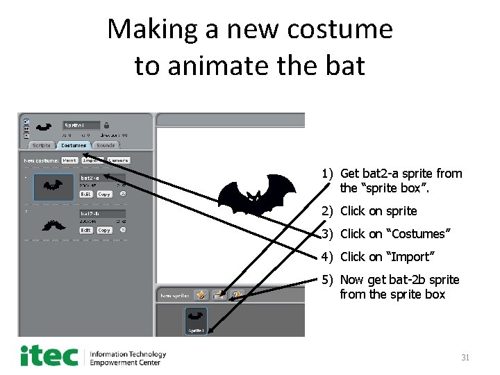 Making a new costume to animate the bat 1) Get bat 2 -a sprite