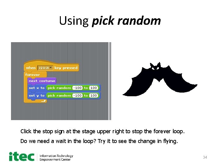 Using pick random Click the stop sign at the stage upper right to stop