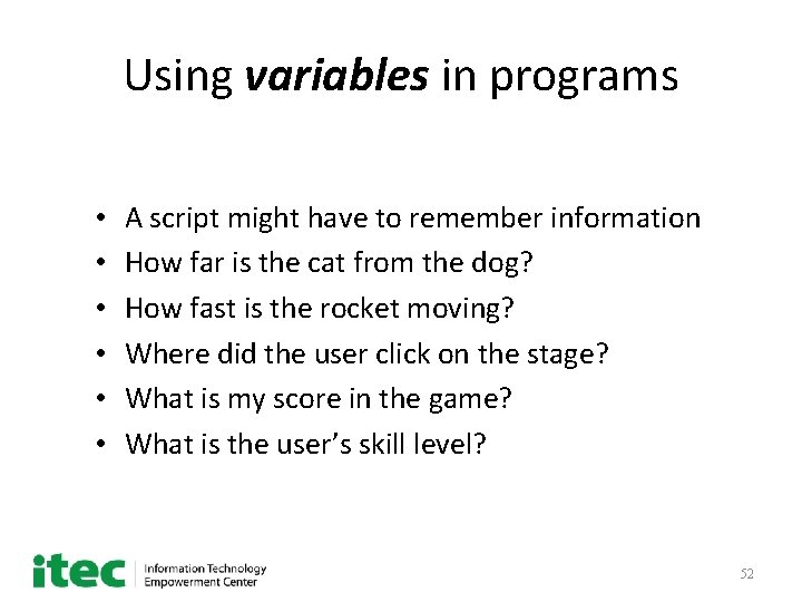 Using variables in programs • • • A script might have to remember information