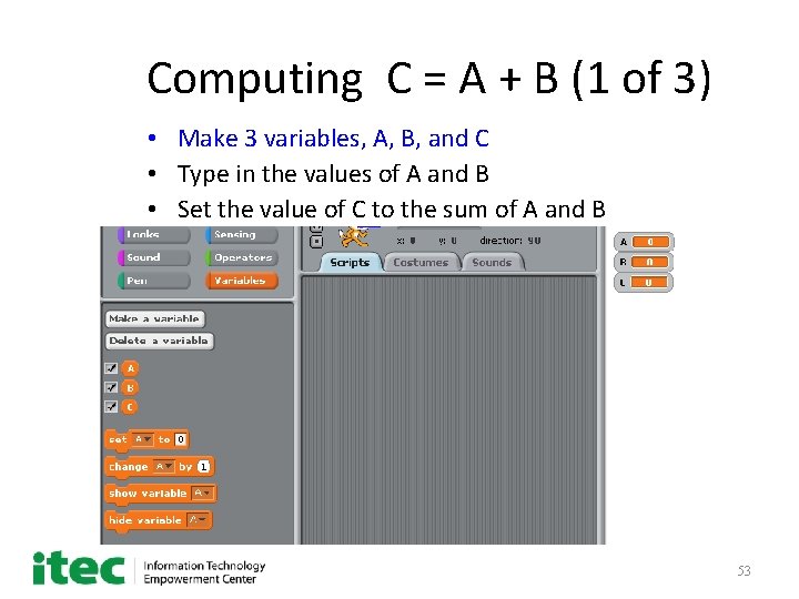 Computing C = A + B (1 of 3) • Make 3 variables, A,