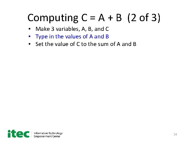 Computing C = A + B (2 of 3) • Make 3 variables, A,