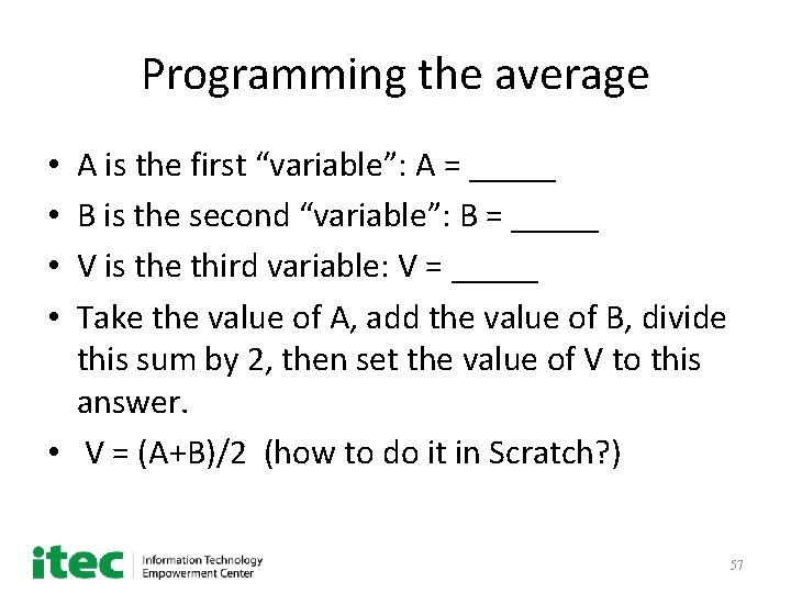 Programming the average A is the first “variable”: A = _____ B is the