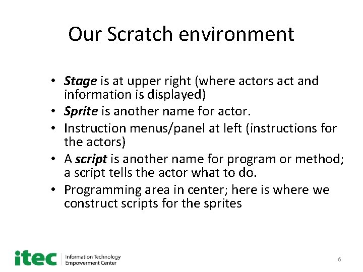 Our Scratch environment • Stage is at upper right (where actors act and information