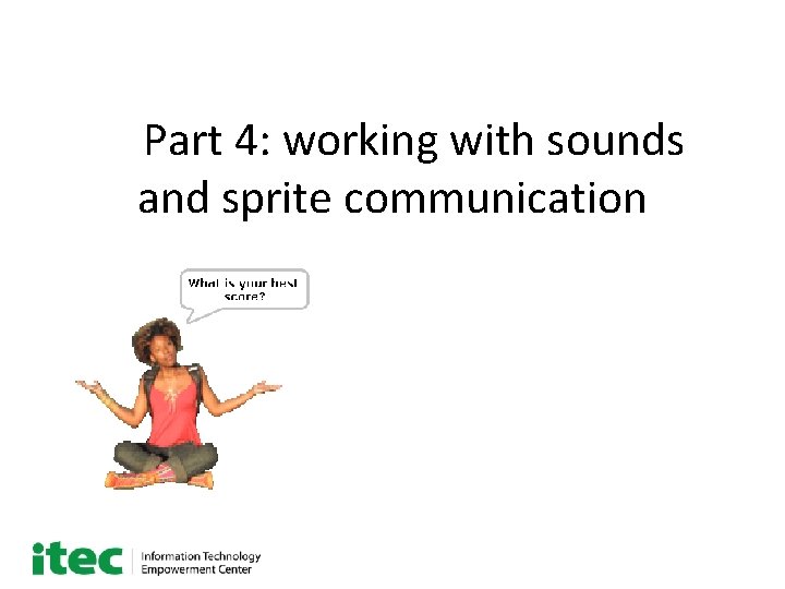 Part 4: working with sounds and sprite communication Part 4: working with sounds and sprite communication