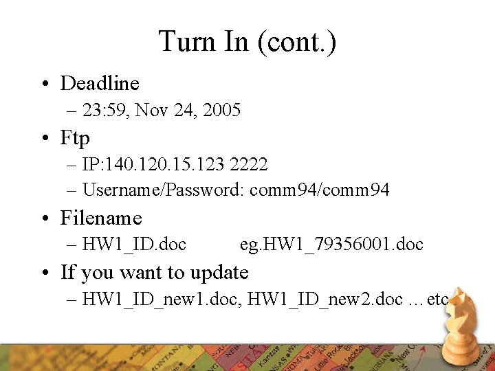 Turn In (cont. ) • Deadline – 23: 59, Nov 24, 2005 • Ftp