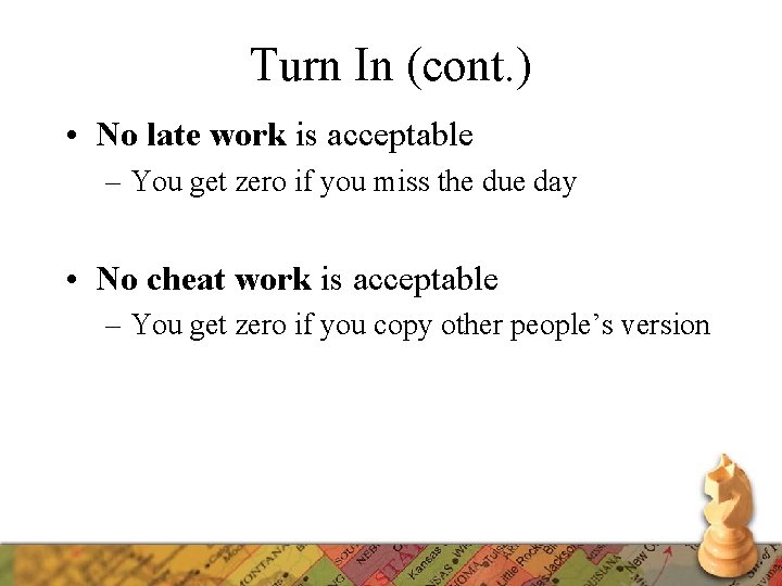Turn In (cont. ) • No late work is acceptable – You get zero