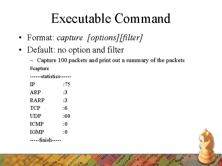 Executable Command • Format: capture [options][filter] • Default: no option and filter – Capture