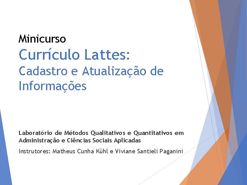 Minicurso Currículo Lattes: Cadastro e Atualização de Informações Laboratório de Métodos Qualitativos e Quantitativos