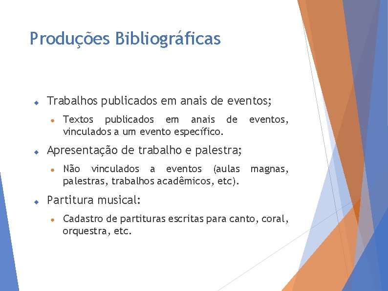 Produções Bibliográficas Trabalhos publicados em anais de eventos; ● eventos, Apresentação de trabalho e