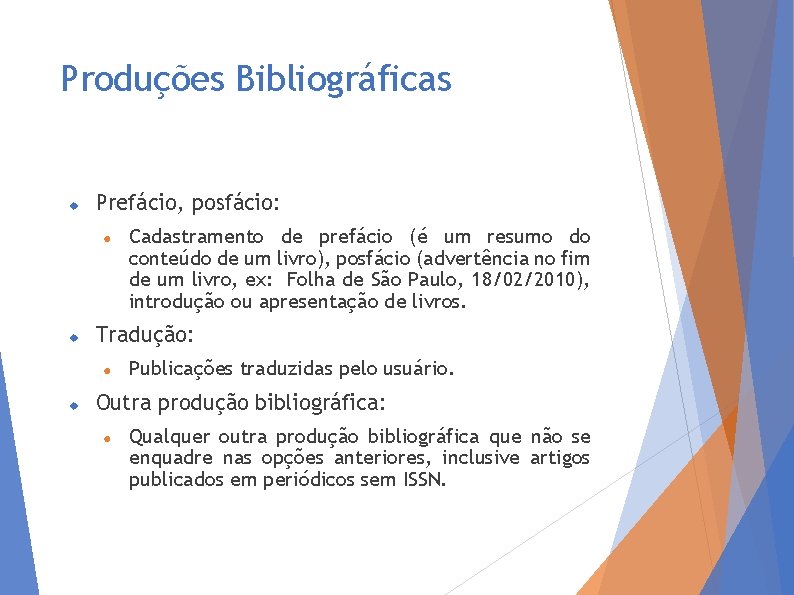 Produções Bibliográficas Prefácio, posfácio: ● Tradução: ● Cadastramento de prefácio (é um resumo do