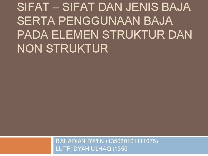 SIFAT – SIFAT DAN JENIS BAJA SERTA PENGGUNAAN BAJA PADA ELEMEN STRUKTUR DAN NON