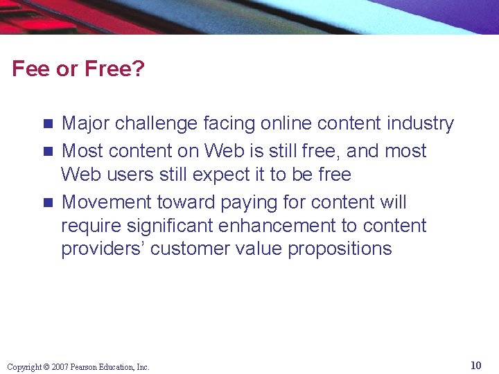 Fee or Free? Major challenge facing online content industry n Most content on Web