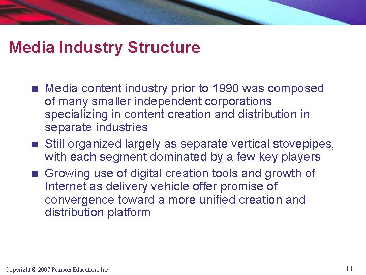 Media Industry Structure Media content industry prior to 1990 was composed of many smaller