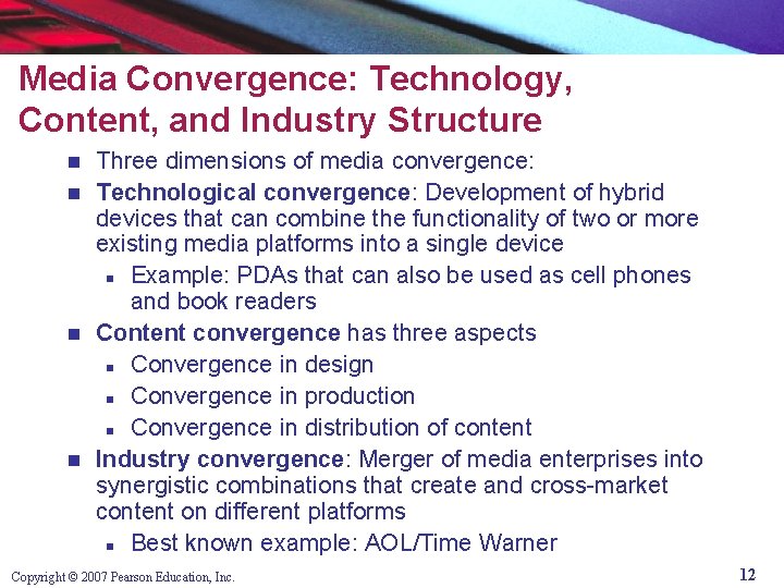 Media Convergence: Technology, Content, and Industry Structure Three dimensions of media convergence: n Technological
