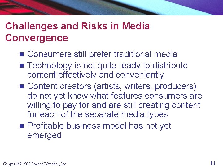 Challenges and Risks in Media Convergence Consumers still prefer traditional media n Technology is