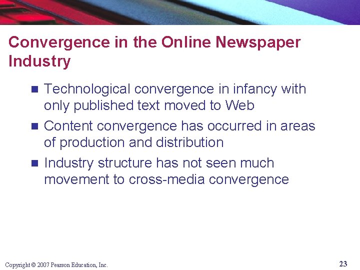 Convergence in the Online Newspaper Industry Technological convergence in infancy with only published text