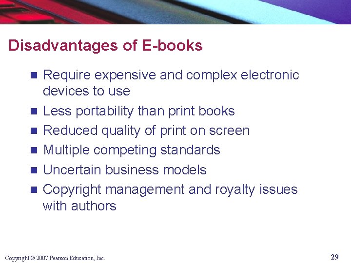 Disadvantages of E-books n n n Require expensive and complex electronic devices to use