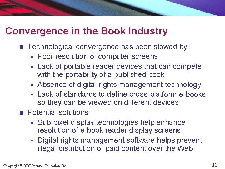 Convergence in the Book Industry Technological convergence has been slowed by: § Poor resolution