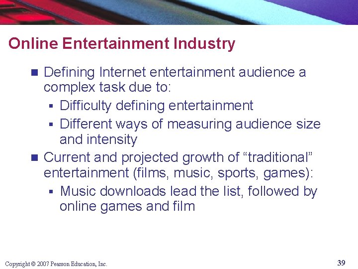 Online Entertainment Industry Defining Internet entertainment audience a complex task due to: § Difficulty