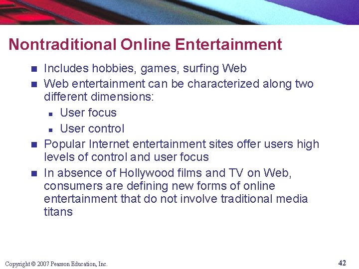 Nontraditional Online Entertainment Includes hobbies, games, surfing Web n Web entertainment can be characterized