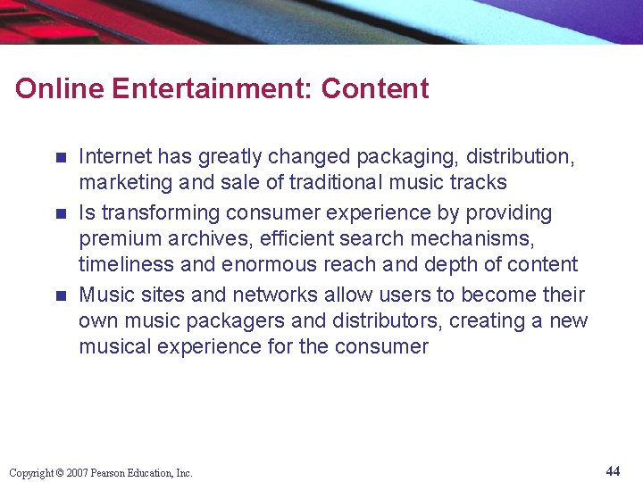 Online Entertainment: Content Internet has greatly changed packaging, distribution, marketing and sale of traditional