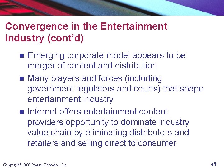 Convergence in the Entertainment Industry (cont’d) Emerging corporate model appears to be merger of